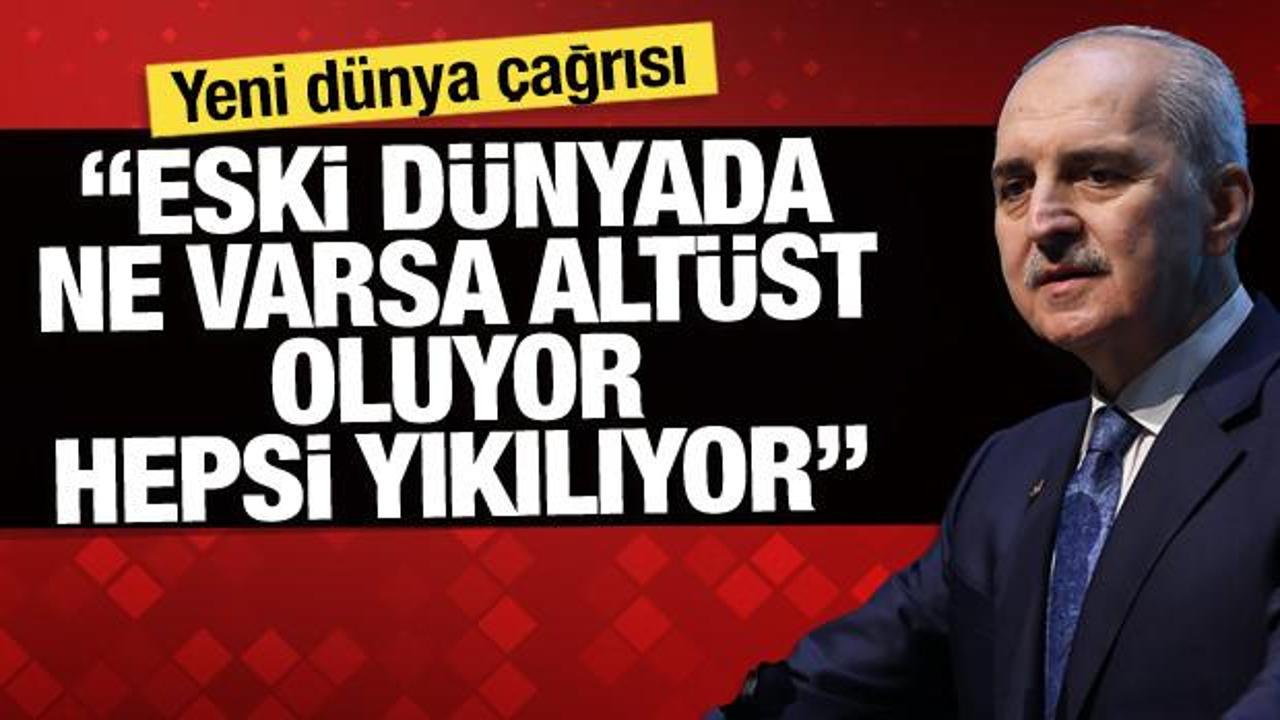 Kurtulmuş'tan yeni d&uuml;nya &ccedil;ağrısı: 'Eski d&uuml;nyada ne varsa alt&uuml;st oluyor, hepsi yıkılıyor'