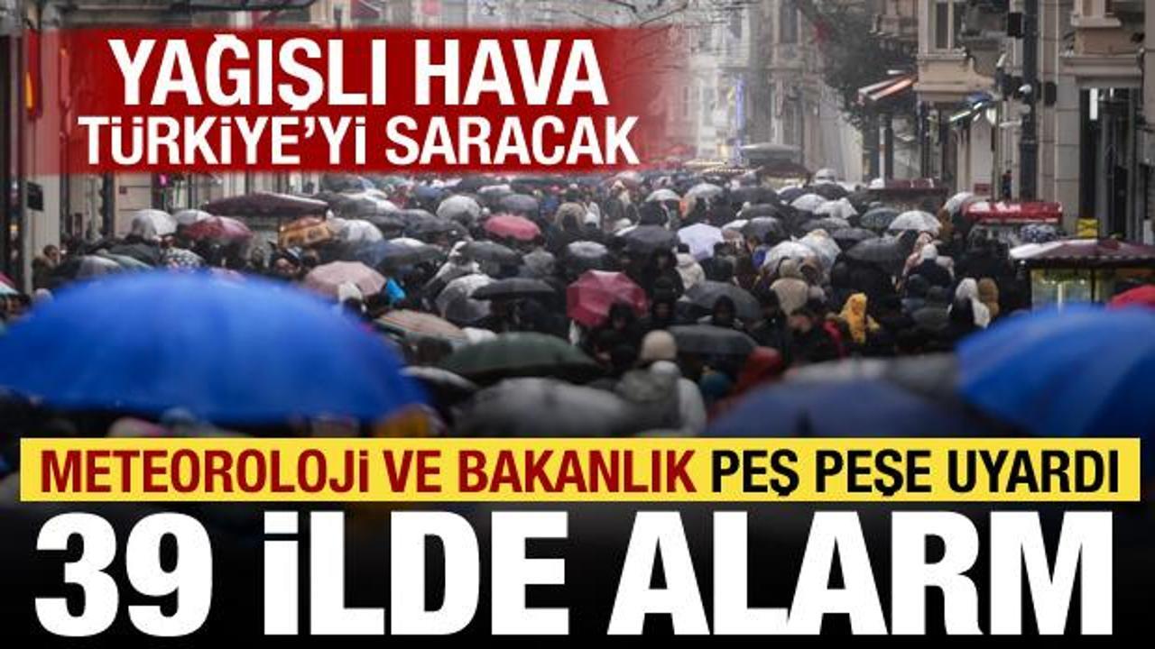 Meteoroloji ve Bakanlıktan peş peşe uyarı! 39 ilde sarı alarm verildi, kuvvetli yağacak