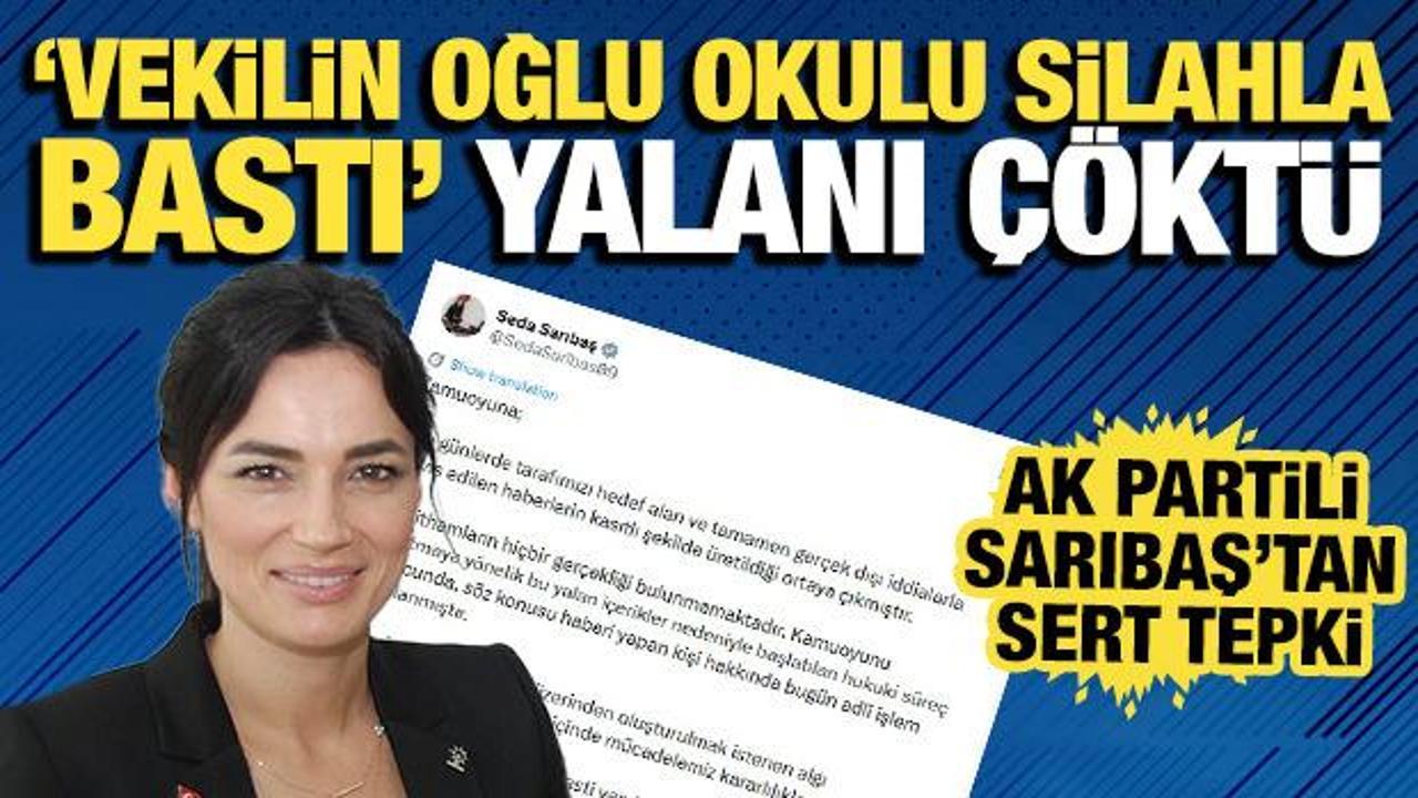 'Milletvekilinin oğlu okulu silahla bastı' yalanı: AK Partili Sarıbaş'tan tepki