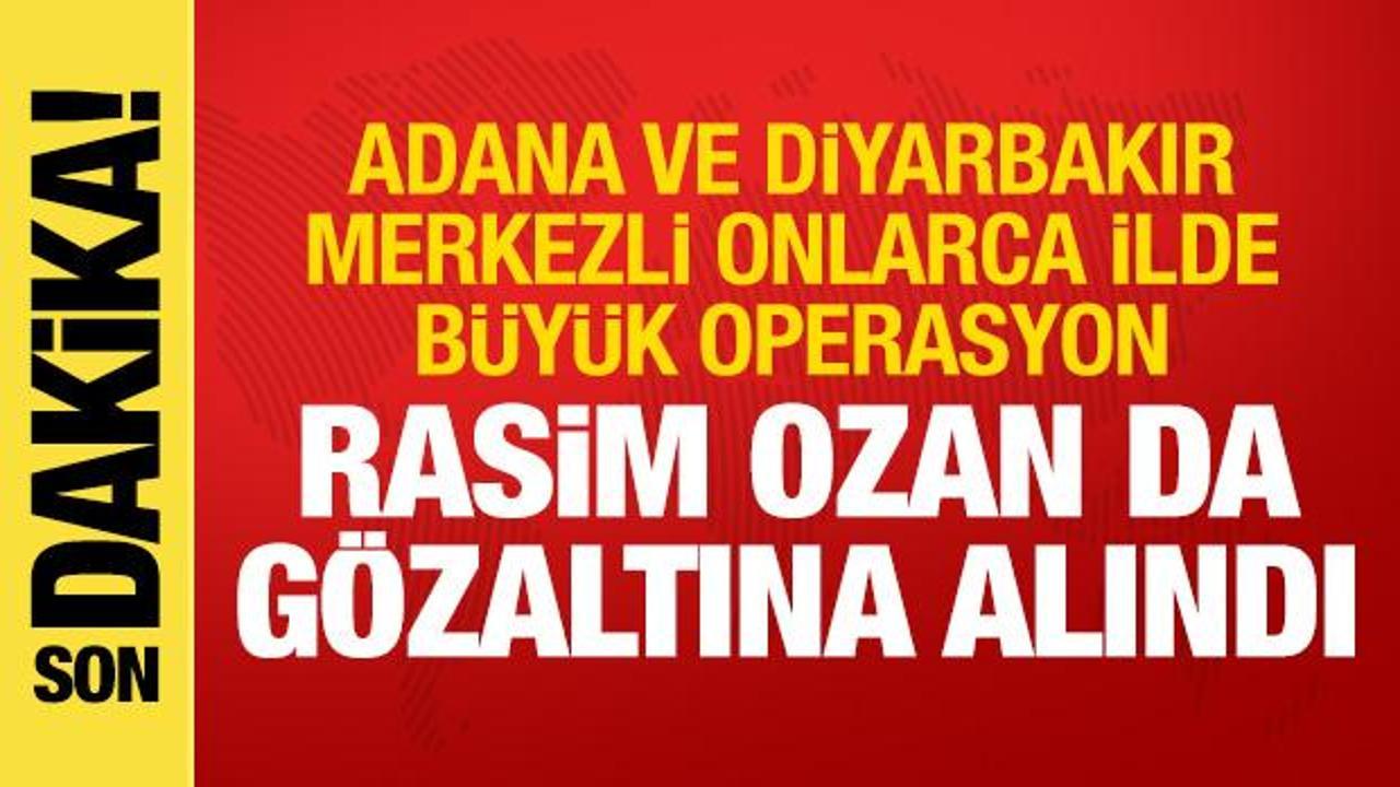 Adana ve Diyarbakır merkezli operasyonlar! Rasim Ozan K&uuml;tahyalı da g&ouml;zaltına alındı