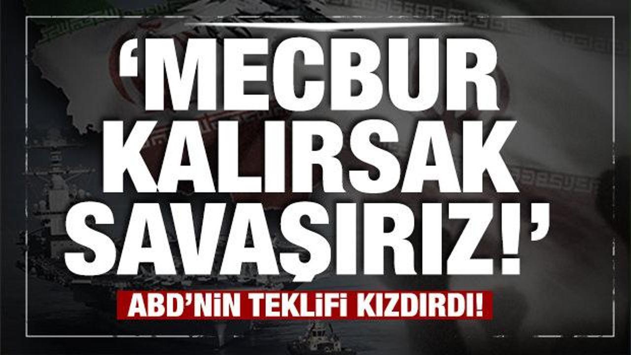 Son dakika... ABD'nin teklifi İran'ı kızdırdı! "Mecbur kalırsak savaşırız"
