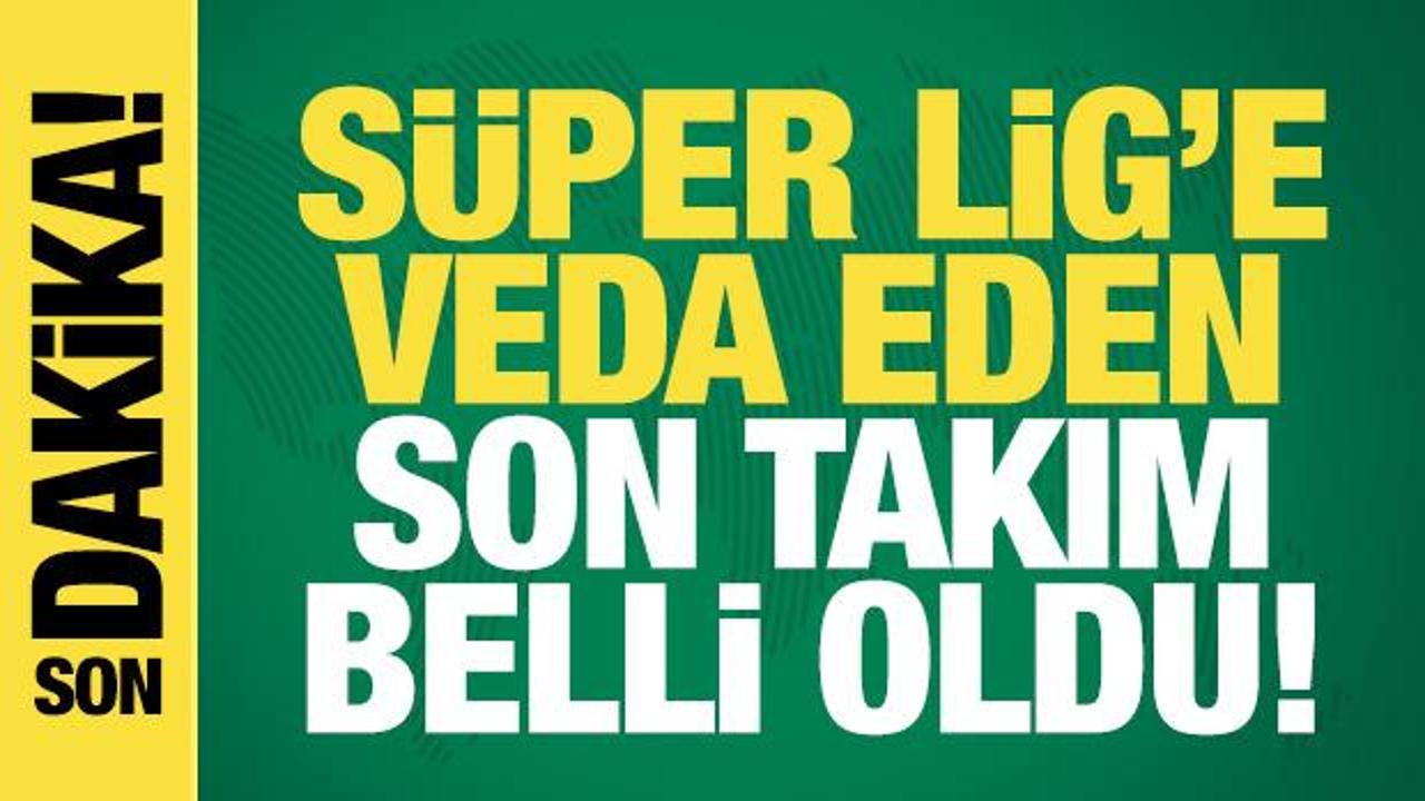 S&uuml;per Lig'e veda eden son takım belli oldu