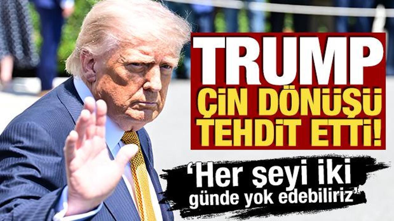 Trump Çin dönüşü tehdit etti: ‘Her şeyi iki günde yok edebiliriz’