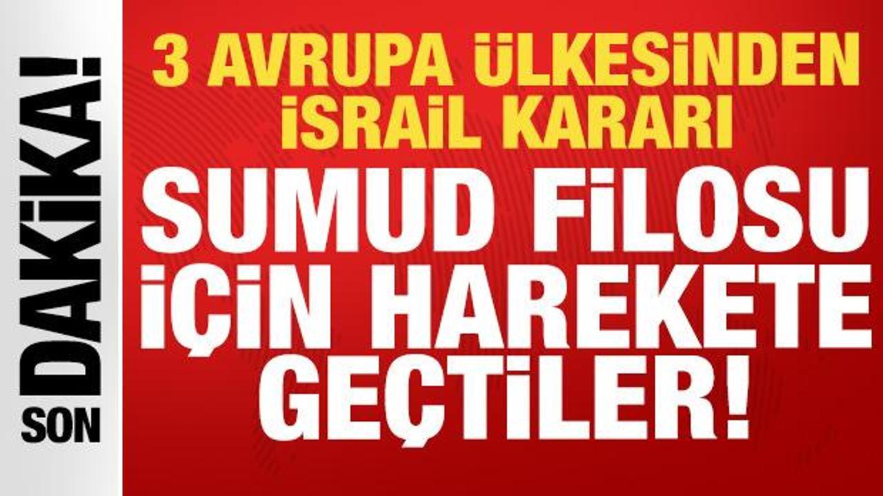 3 Avrupa &uuml;lkesinden son dakika İsrail kararı: Sumud Filosu i&ccedil;in harekete ge&ccedil;tiler!