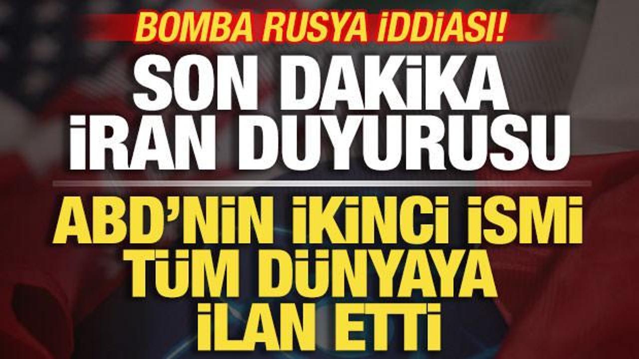 ABD t&uuml;m d&uuml;nyaya ilan etti! Son dakika İran duyurusu! Bomba Rusya iddiası