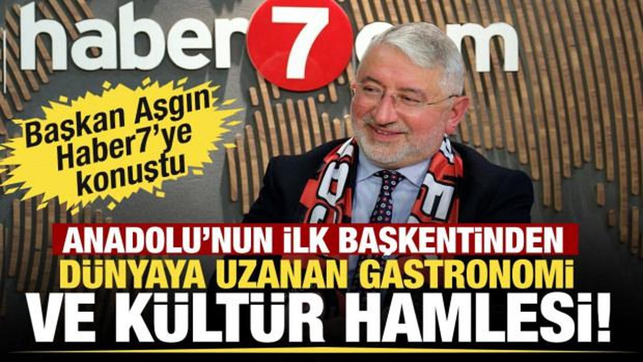 &Ccedil;orum Belediye Başkanı Aşgın anlattı: Anadolu'nun ilk başkentinden d&uuml;nyaya a&ccedil;ılan vizyon