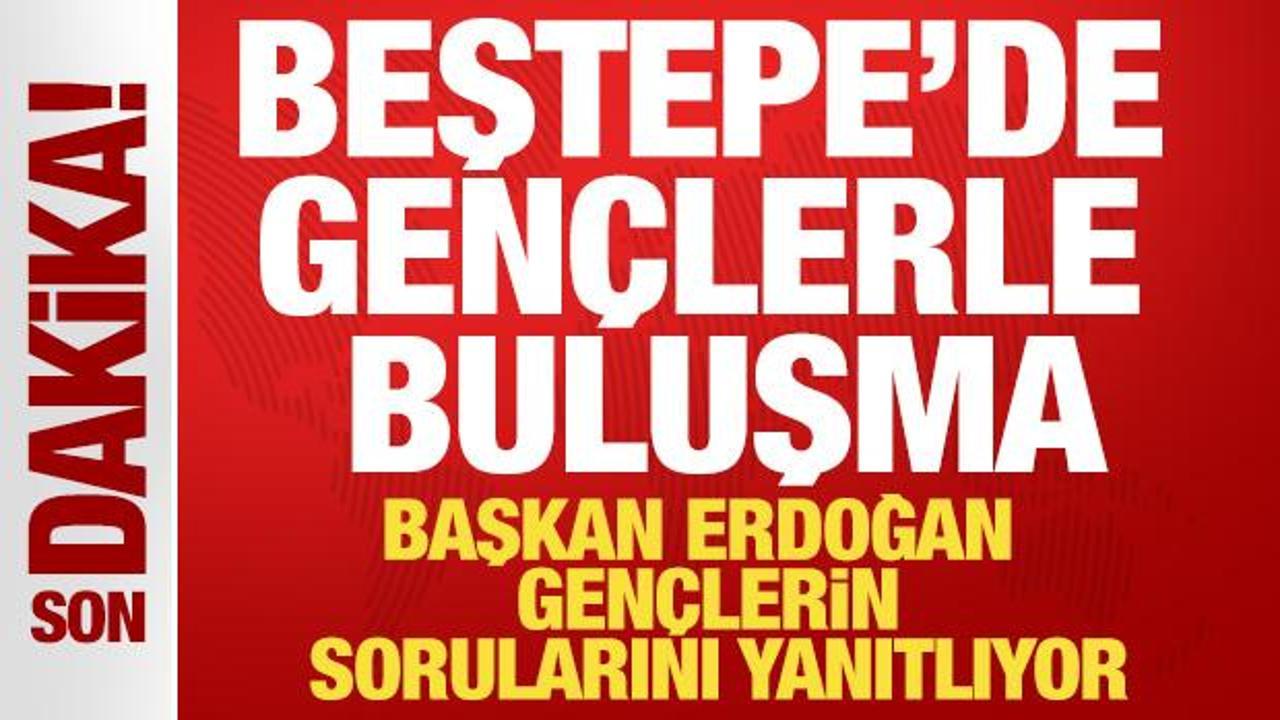 Cumhurbaşkanı Erdoğan gençlerle buluştu