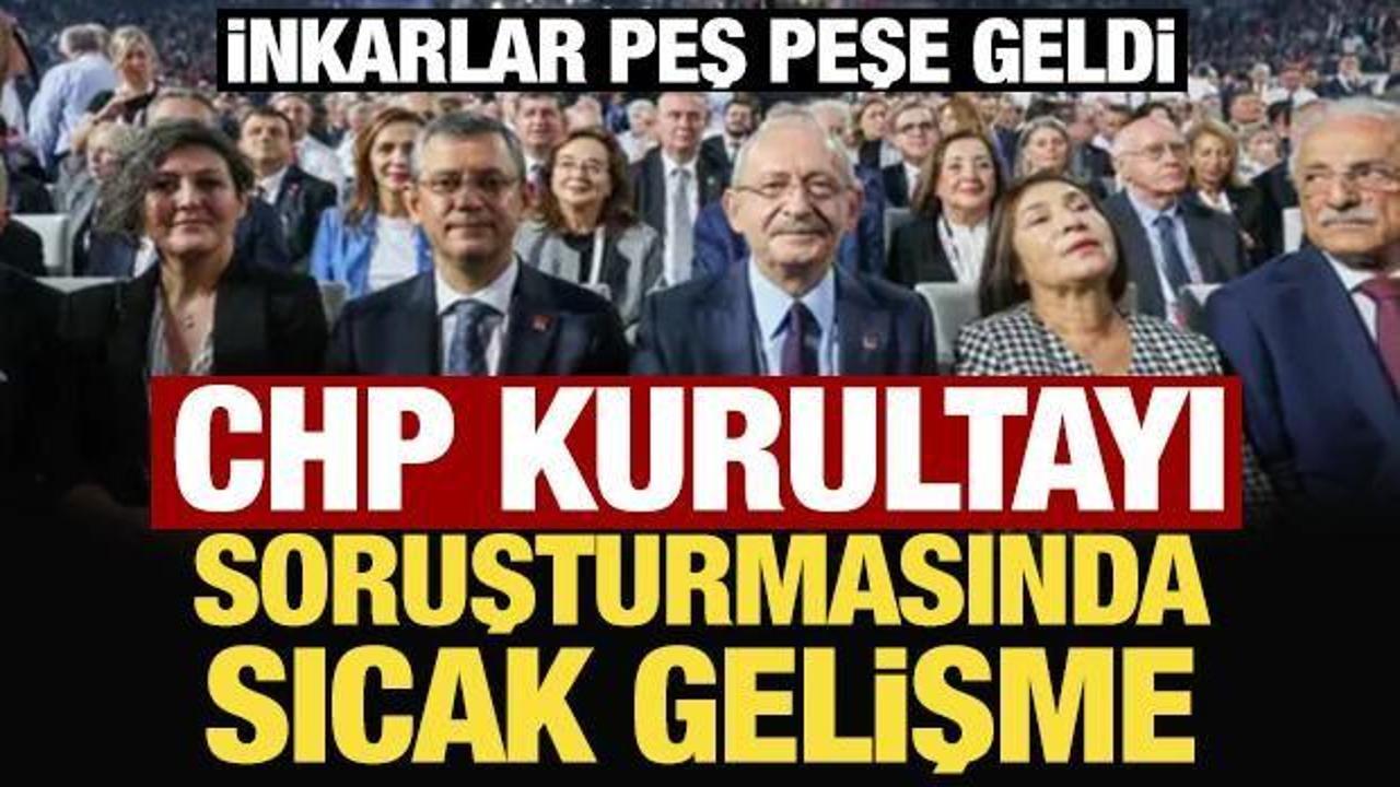İnkarlar peş peşe geldi: CHP Kurultayı soruşturmasında sıcak gelişme