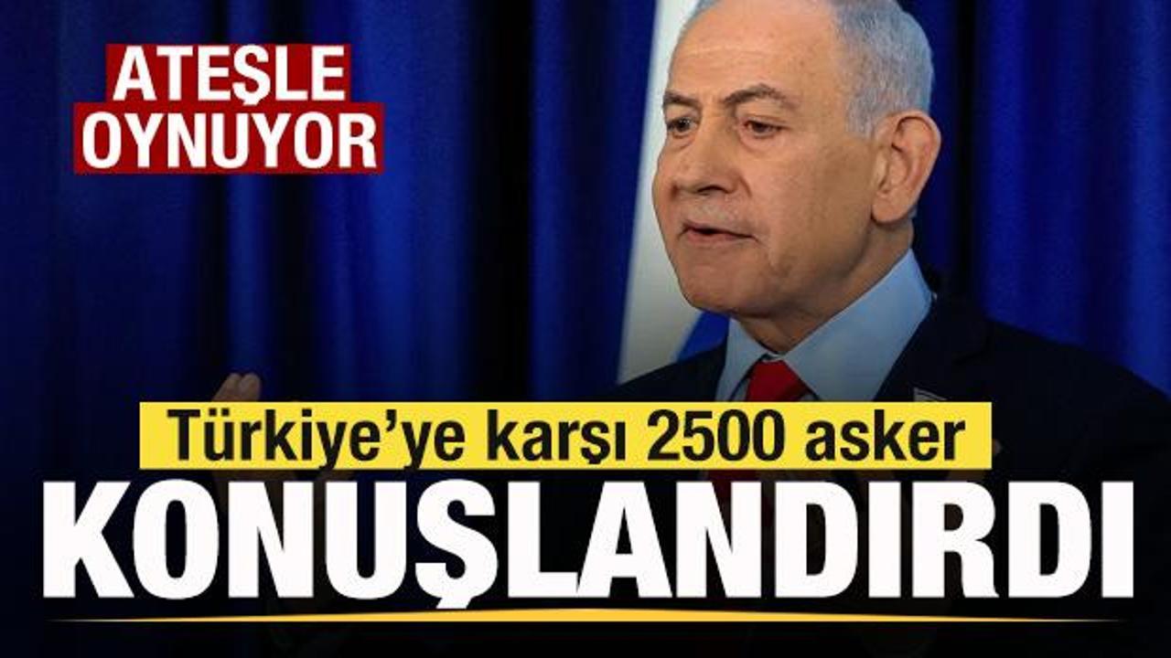 İsrail ateşle oynuyor! T&uuml;rkiye'ye karşı 2500 asker konuşlandırdı! 