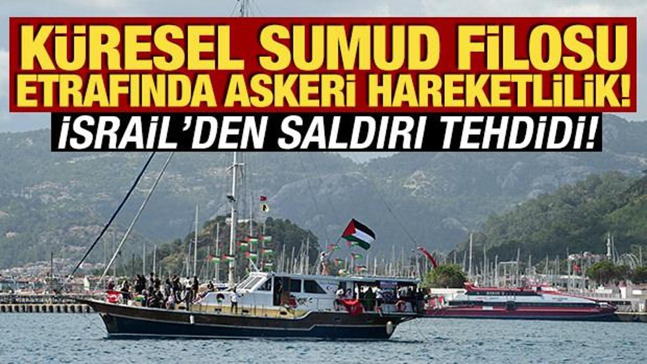 K&uuml;resel Sumud Filosu etrafında askeri hareketlilik! İsrail'den saldırı tehdidi