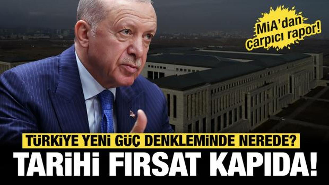 MİA&rsquo;dan &ccedil;arpıcı rapor: T&uuml;rkiye yeni g&uuml;&ccedil; denkleminde nerede? Tarihi fırsat kapıda!
