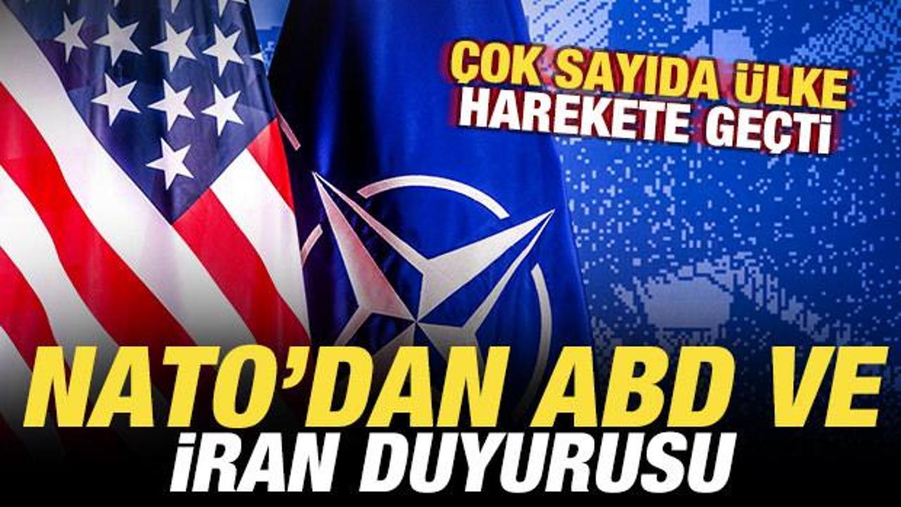 NATO’dan son dakika ABD ve İran duyurusu! Çok sayıda ülke harekete geçti
