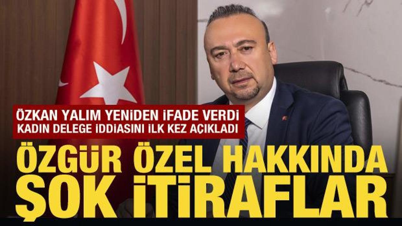 &Ouml;zkan Yalım ek ifade verdi:  &Ouml;zg&uuml;r &Ouml;zel'e istihdam karşılığı destek iddiası