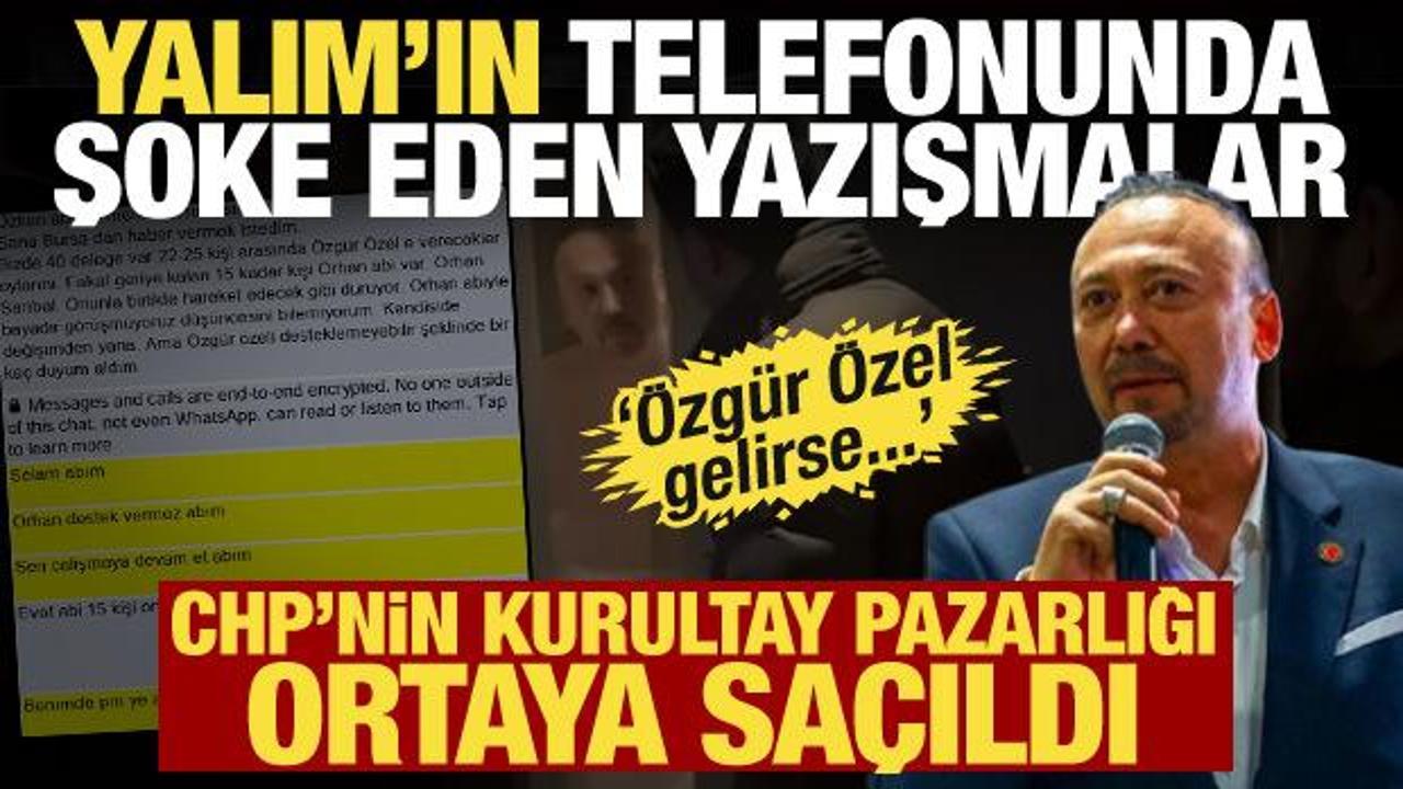&Ouml;zkan Yalım'ın telefonunda şok mesajlar! CHP'nin kurultay pazarlığı ortaya &ccedil;ıktı