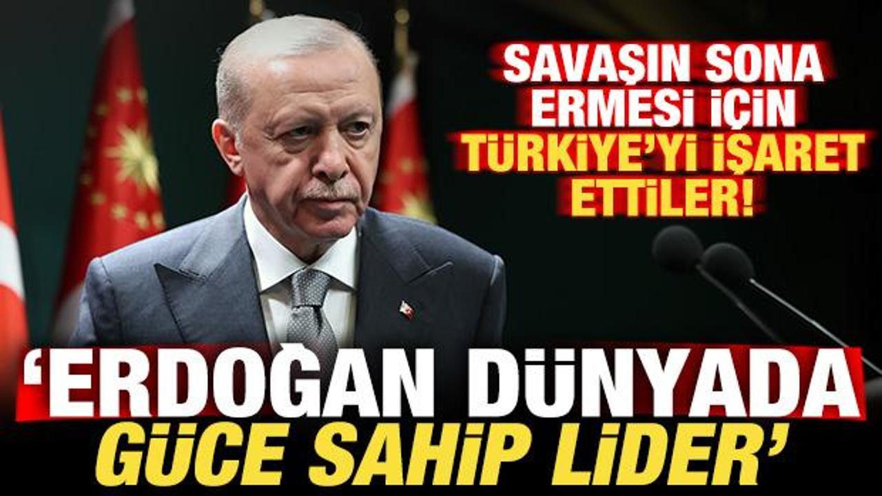 Savaşın sona ermesi i&ccedil;in T&uuml;rkiye'yi işaret ettiler: Erdoğan d&uuml;nyada g&uuml;ce sahip lider