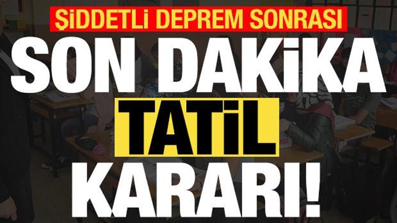 Şiddetli deprem sonrası son dakika tatil kararı!