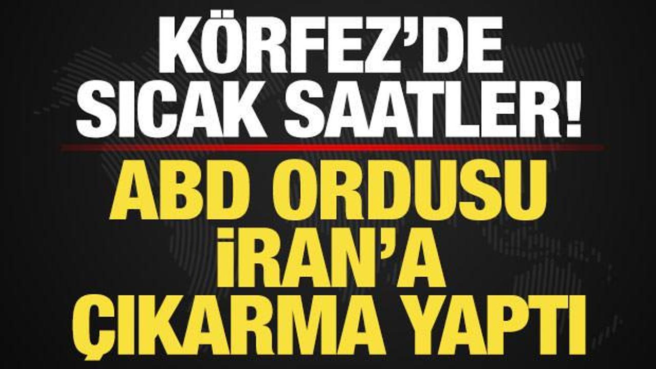 Son dakika: ABD ordusu İran gemisine &ccedil;ıkarma yaptı!