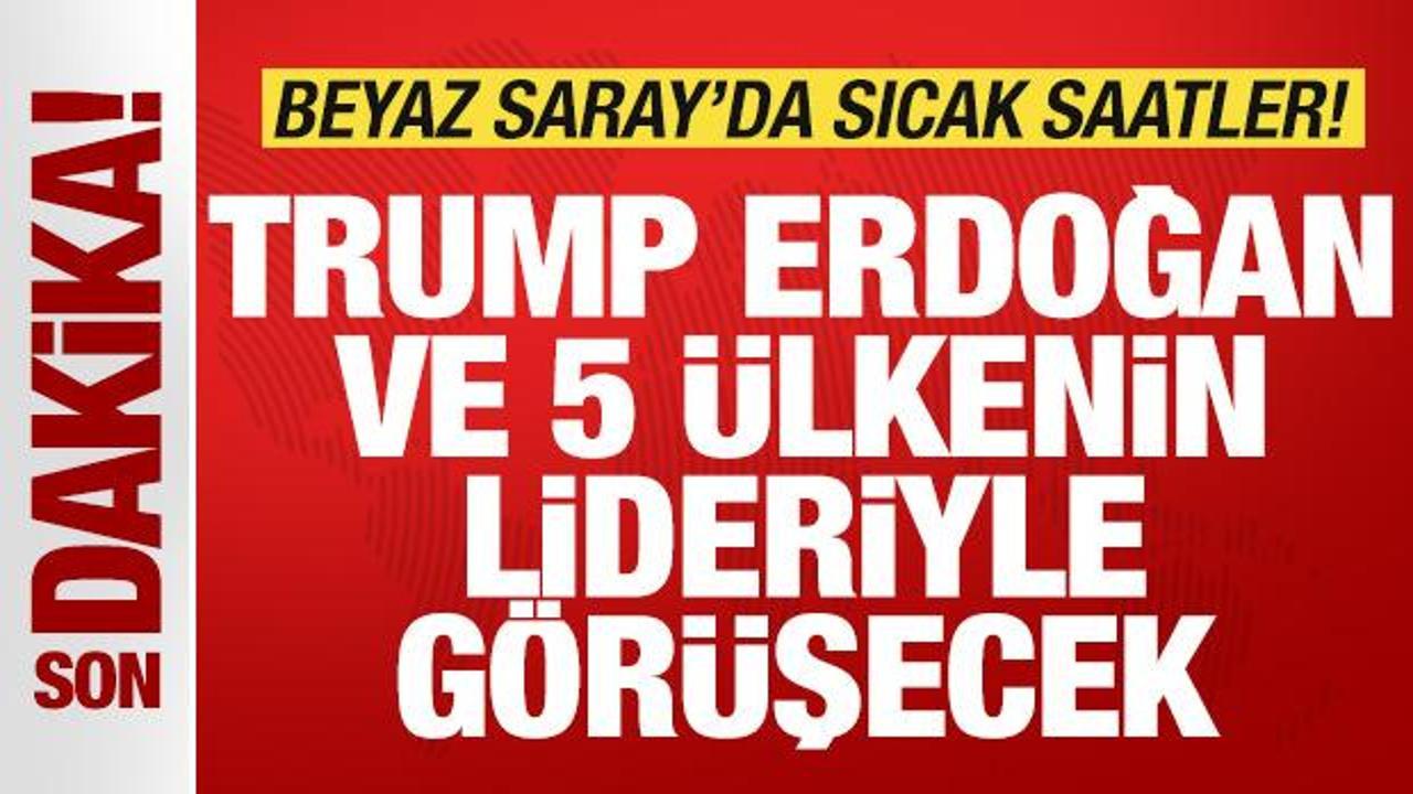 Son dakika: Trump, T&uuml;rkiye ve 5 &uuml;lkenin lideriyle g&ouml;r&uuml;şecek! Beyaz Saray'da sıcak saatler
