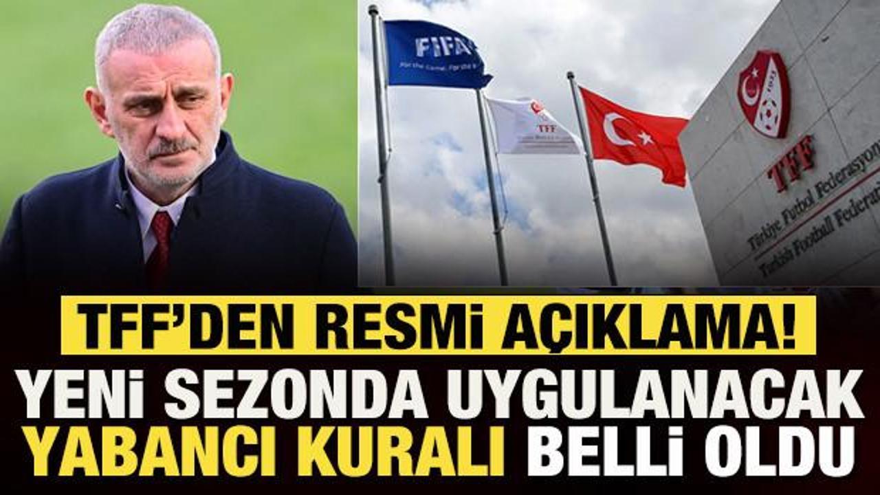 TFF, tartışmalara son noktayı koydu! İşte yeni sezonda uygulanacak yabancı kuralı 