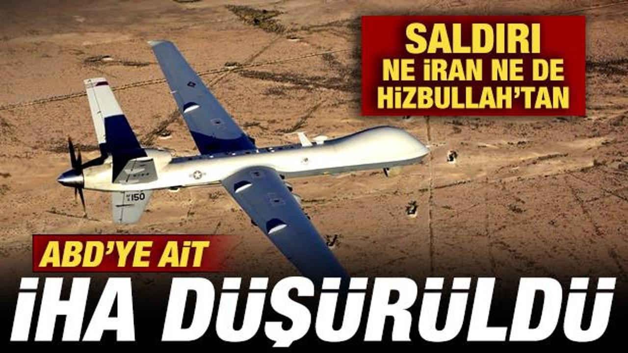 ABD ordusuna ait İHA d&uuml;ş&uuml;r&uuml;ld&uuml;! Saldırı ne İran ne de Hizbullah'tan