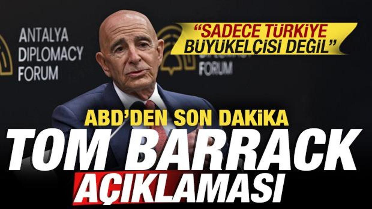 ABD'den son dakika Tom Barrack a&ccedil;ıklaması: Sadece T&uuml;rkiye B&uuml;y&uuml;kel&ccedil;isi değil!
