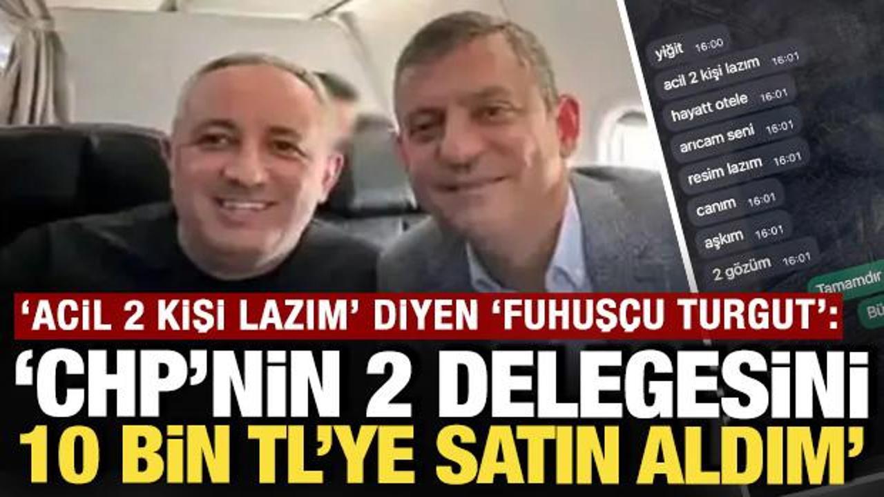 'Acil 2 kişi lazım' diyen 'Fuhuş&ccedil;u Turgut': CHP'nin 2 delegesini 10 bin liraya satın aldım