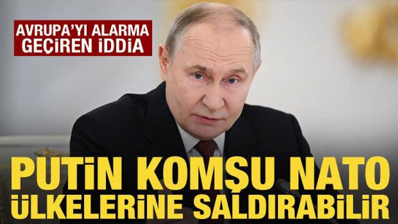 Avrupa'da Rusya alarmı: 'Putin, komşu NATO &uuml;lkelerine saldırabilir'