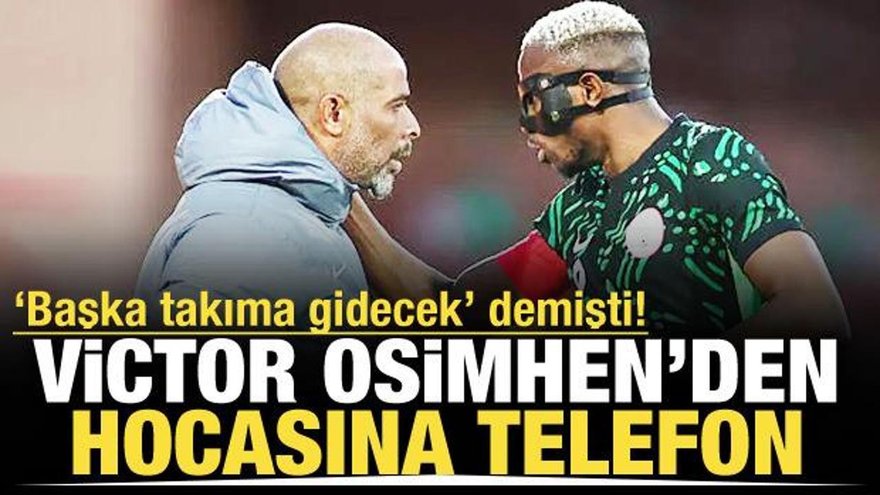 'Başka takıma gidecek' demişti! Victor Osimhen'den Nijerya Milli Takım hocasına telefon