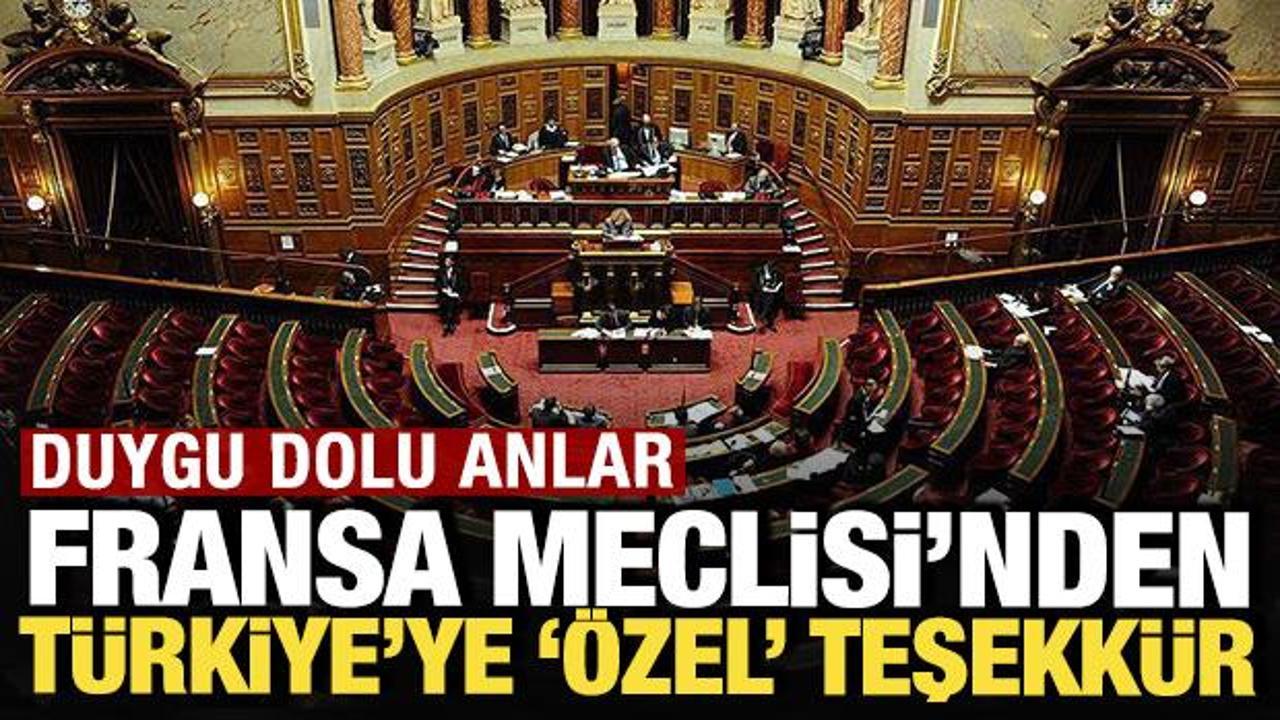 Duygu dolu anlar: Fransa Meclisi'nden T&uuml;rkiye'ye '&ouml;zel' teşekk&uuml;r