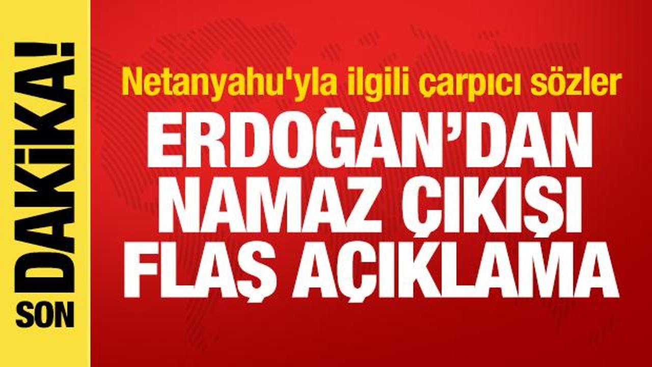 Erdoğan’dan namaz sonrası açıklama! Netanyahu’yla ilgili çarpıcı sözler Erdoğan’dan namaz sonrası açıklama! Netanyahu’yla ilgili çarpıcı sözler