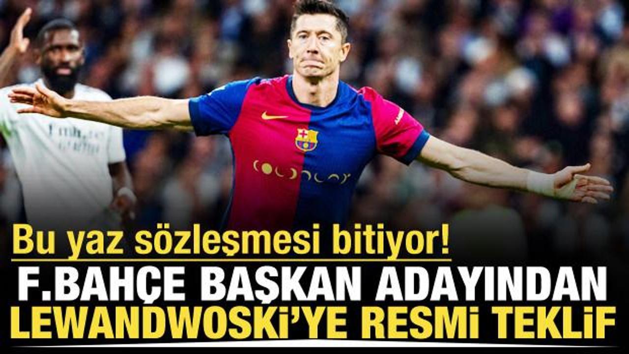 Fenerbah&ccedil;e başkan adayından Lewandowski'ye resmi teklif!