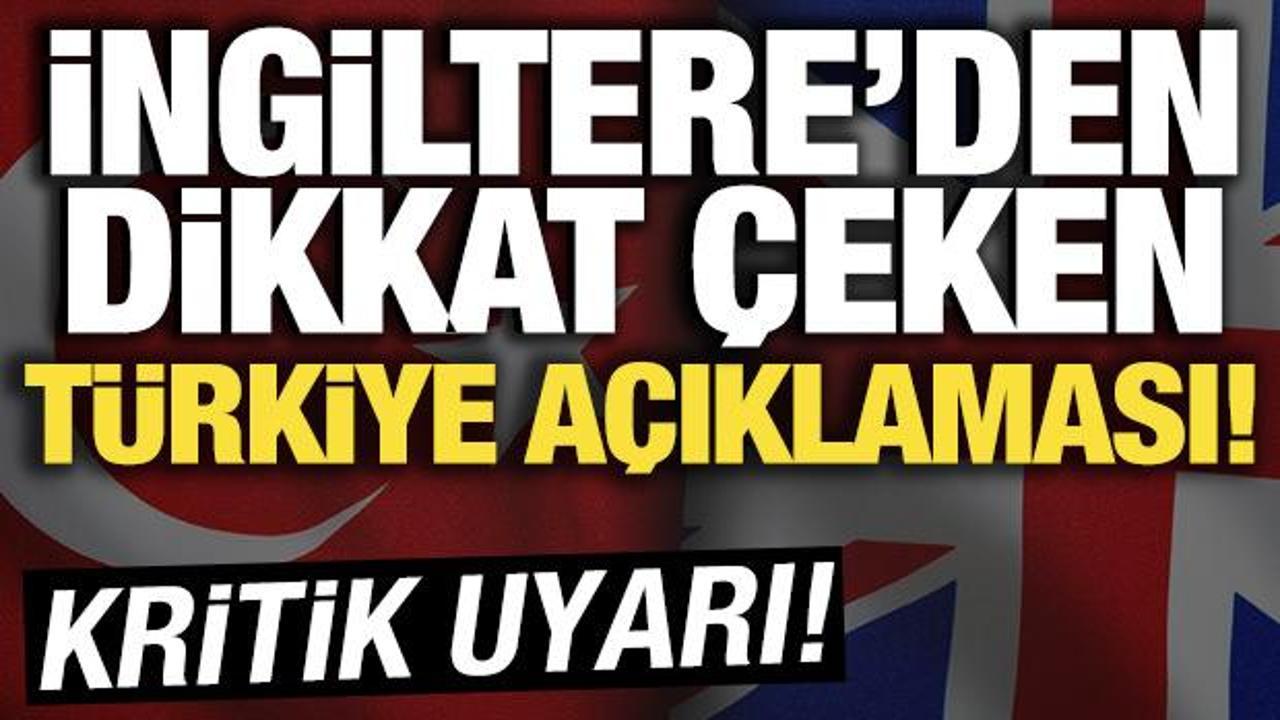 İngiltere'den dikkat &ccedil;eken T&uuml;rkiye a&ccedil;ıklaması! '&Ccedil;ok &ouml;nemli bir ortak'