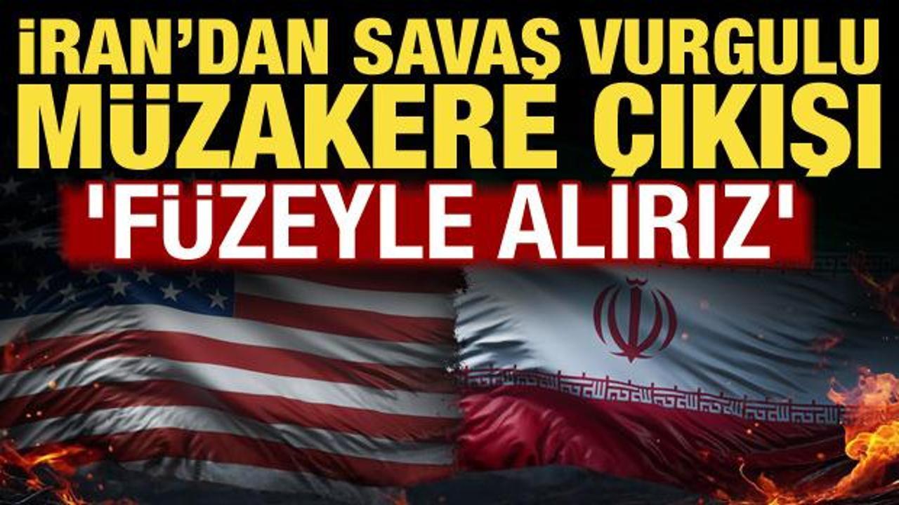 İran&rsquo;dan savaş vurgulu m&uuml;zakere a&ccedil;ıklaması: F&uuml;zelerle alıyoruz...