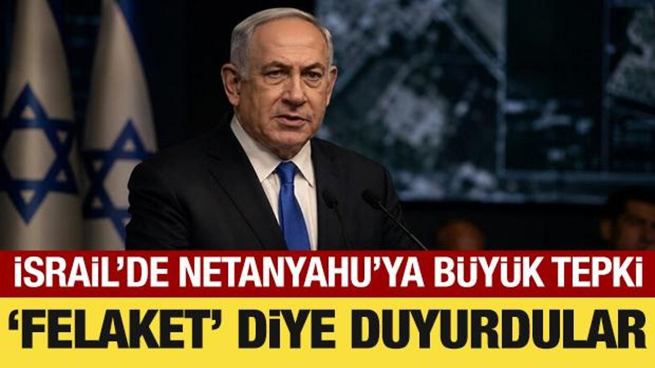 İsrail'de Netanyahu'ya b&uuml;y&uuml;k tepki: 'Felaket' diye duyurdular