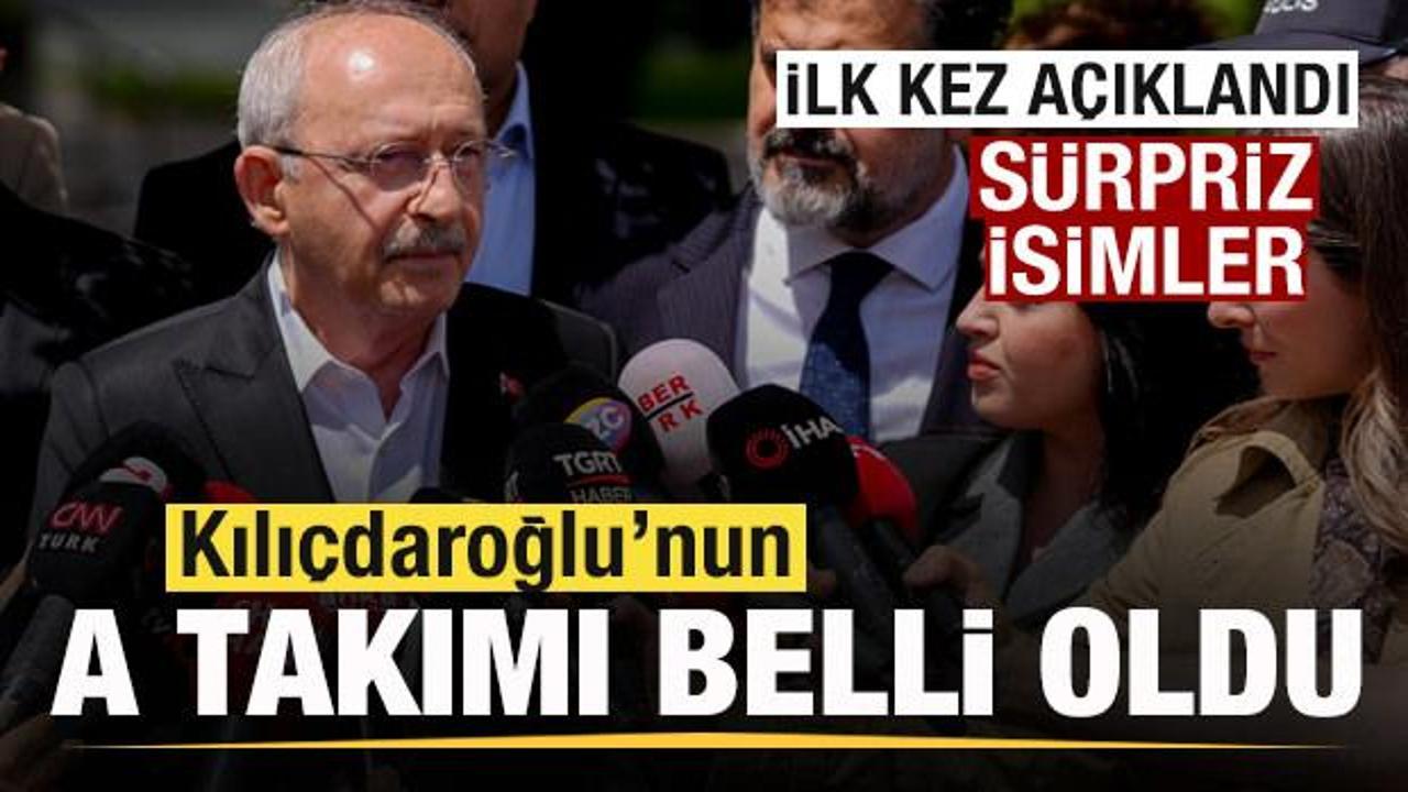 Kılıçdaroğlu’nun A Takımı belli oldu! Sürpriz isimler