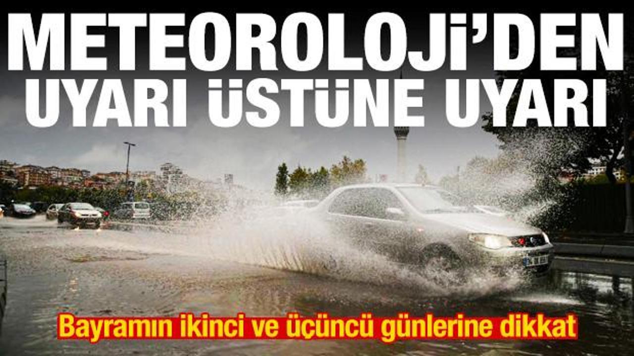 Meteoroloji'den uyarı &uuml;st&uuml;ne uyarı! Bayramın ikinci ve &uuml;&ccedil;&uuml;nc&uuml; g&uuml;nlerine dikkat