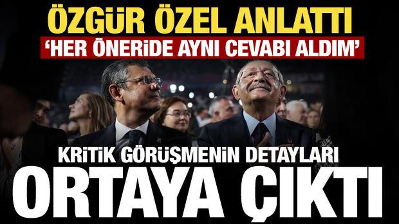 &Ouml;zg&uuml;r &Ouml;zel, Kılı&ccedil;daroğlu g&ouml;r&uuml;şmesini anlattı: Her &ouml;neride aynı cevabı aldım!