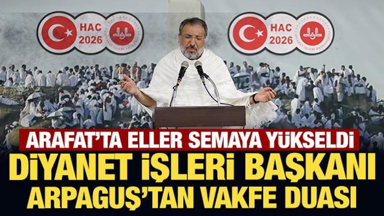 Son Dakika... Arafat'ta eller semada: Diyanet İşleri Başkanı Arpaguş'tan vakfe duası