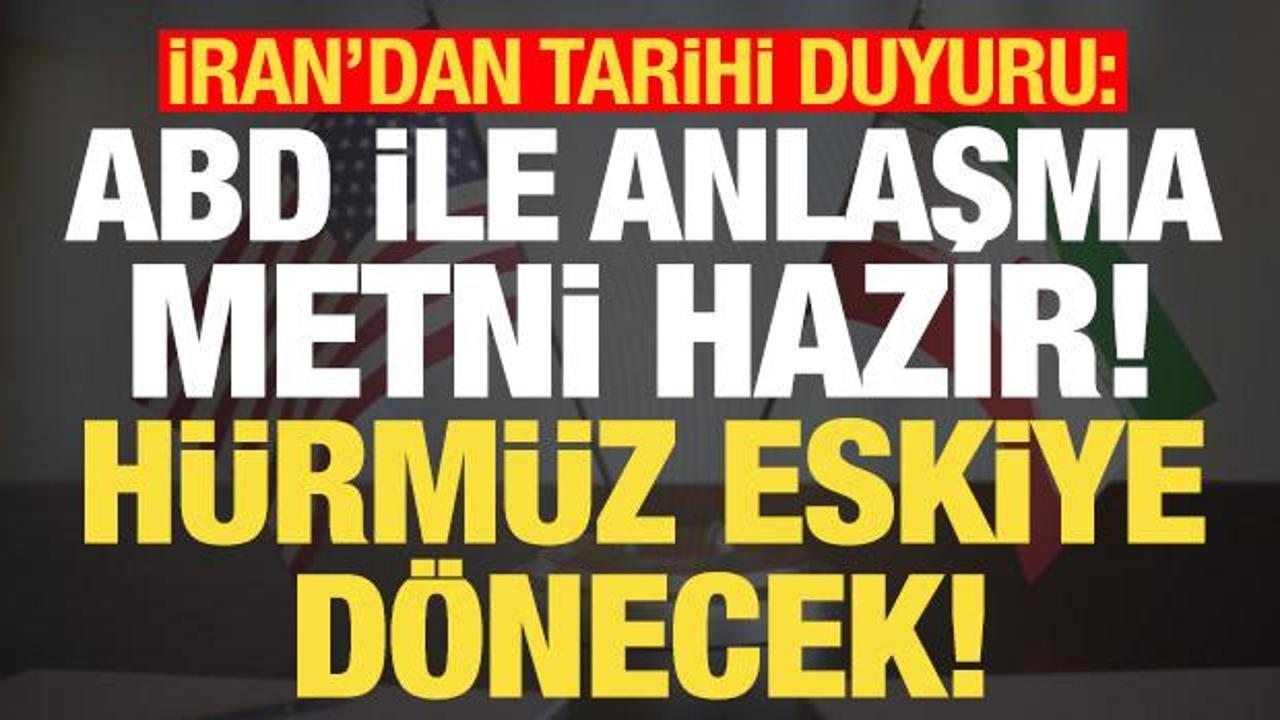 Son dakika... İran'dan tarihi duyuru: ABD ile anlaşma metni hazır, H&uuml;rm&uuml;z eskiye d&ouml;necek..
