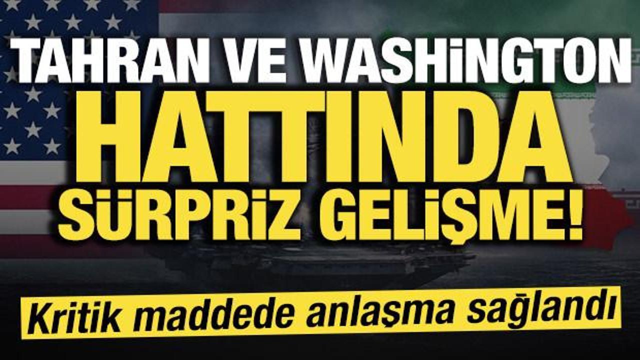 Tahran ve Washington hattında sürpriz gelişme! Kritik maddede anlaşma sağlandı