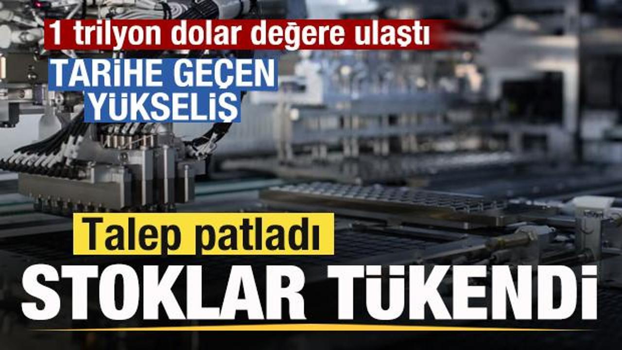 Talep patladı! Stoklar t&uuml;kendi! &Ccedil;ılgın y&uuml;keliş! 1 trilyon dolar değere ulaştı