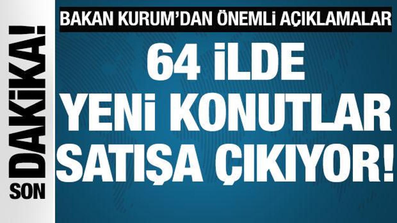 Bakan Kurum m&uuml;jdeyi duyurdu! 64 ilde yeni konutlar satışa &ccedil;ıkıyor!