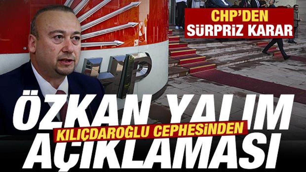 CHP’den sürpriz karar: Kılıçdaroğlu cephesinden son dakika Özkan Yalım açıklaması