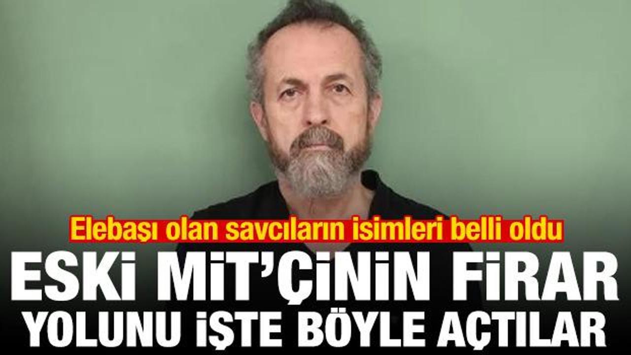 Eski MİT’çinin firar yolunu FETÖ açtı! Elebaşı savcıların isimleri belli oldu