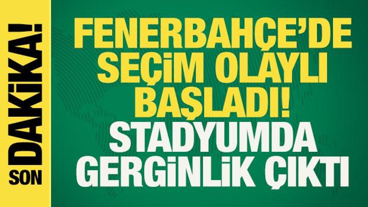 Fenerbah&ccedil;e'de se&ccedil;im olaylı başladı! Stadyumda gerginlik &ccedil;ıktı