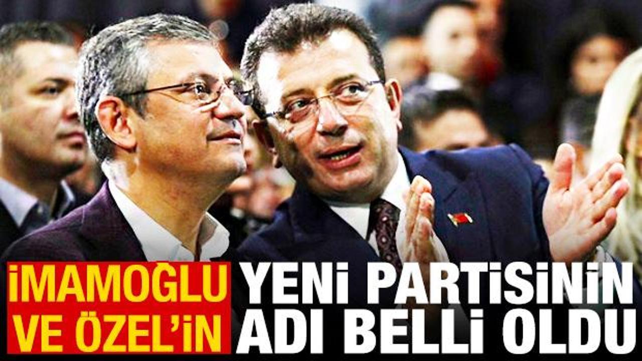 İmamoğlu ve &Ouml;zel'in yeni partisinin adı belli oldu