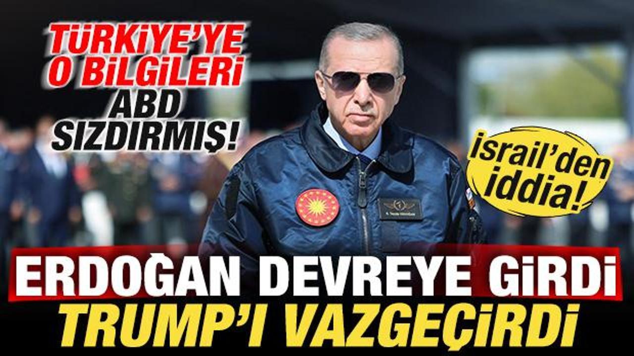 İsrail’den iddia! Erdoğan devreye girdi Trump’ı vazgeçirdi! Türkiye’ye ABD sızdırmış
