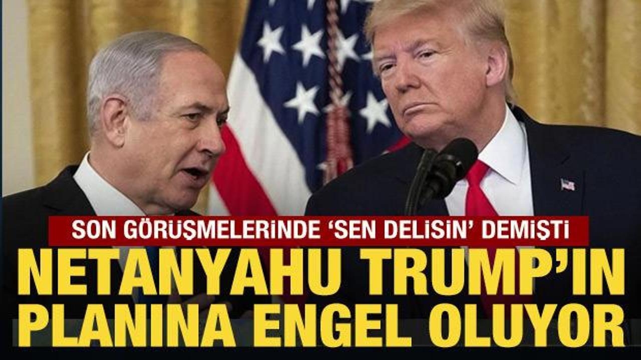 İsrailli analiz &ccedil;arpıcı yorum: Netanyahu, Trump'ın planına engel oluyor