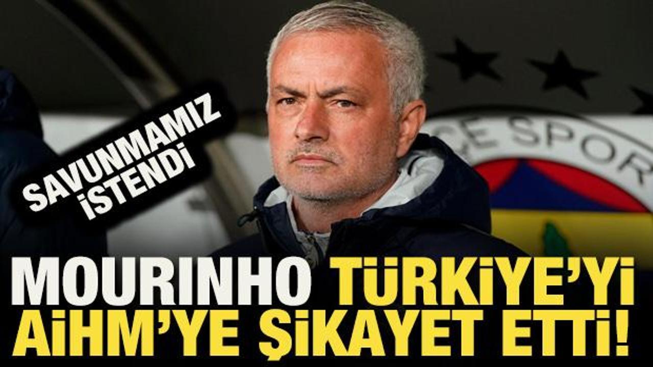 Jose Mourinho T&uuml;rkiye'yi AİHM'ye şikayet etti! Savunmamız istendi