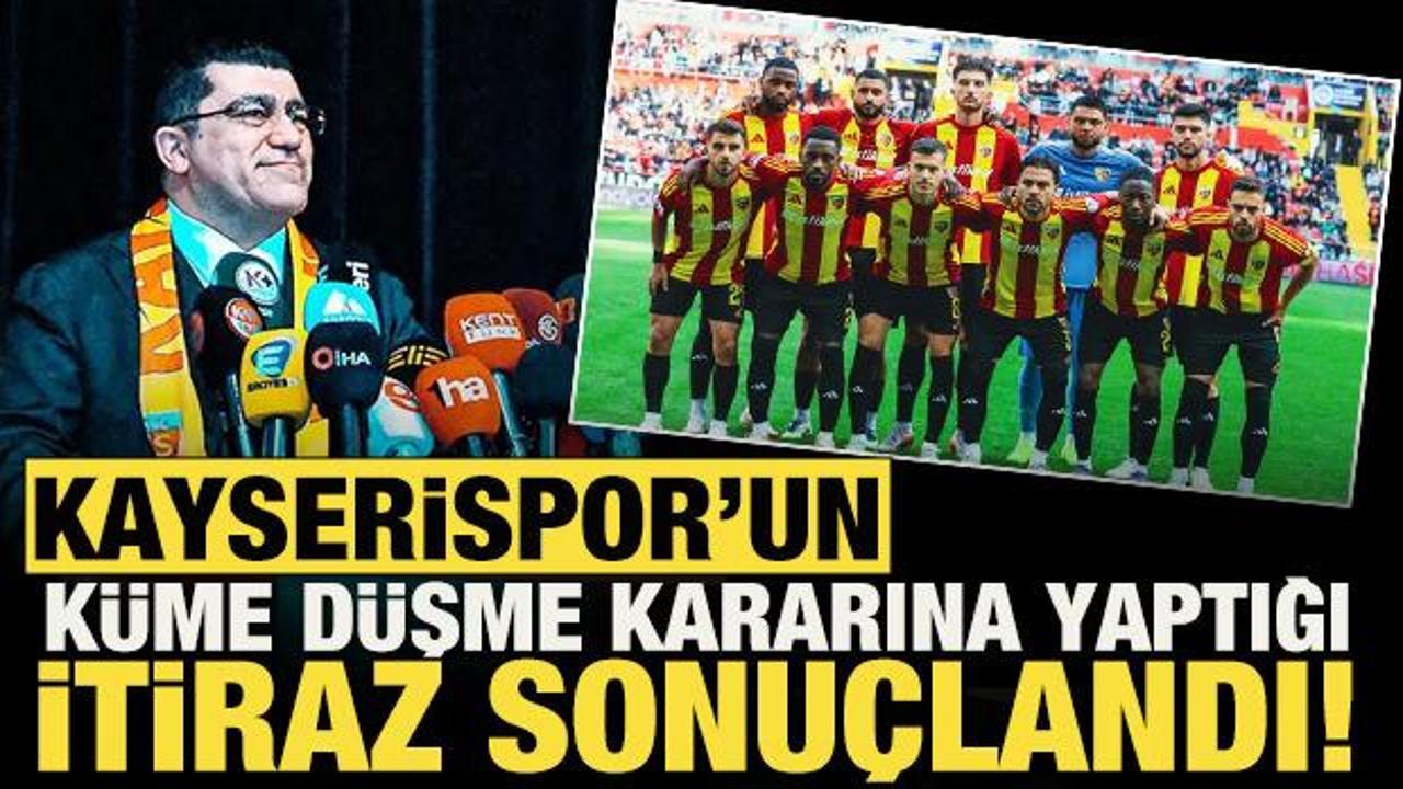 Kayserispor'un k&uuml;me d&uuml;şme kararına yaptığı İtiraz sonu&ccedil;landı! İşte verilen nihai karar